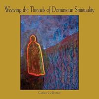 Weaving the Threads of Dominican Spirituality 1925309584 Book Cover