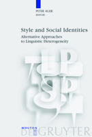 Style and Social Identities: Alternative Approaches to Linguistic Heterogeneity 3110190818 Book Cover