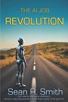 The AI Job Revolution: How Artificial Intelligence, Automation, and Remote Work Are Reshaping Careers B0DYDC38DH Book Cover
