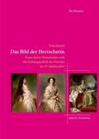 Das Bild der Herrscherin: Franz Xaver Winterhalter und die Gattungspolitik des Porträts im 19. Jahrhundert (Ars et Scientia, 26) 3111084876 Book Cover
