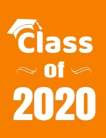 Class of 2020: Blank Lined Notebook for Seniors, College Ruled Composition Book, White on Orange School Colors Cover 1699406480 Book Cover