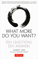What More Do You Want?: Zen Questions, Zen Answers 0804843643 Book Cover