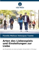 Arten des Liebesspiels und Einstellungen zur Liebe: bei Studenten an einer privaten Universität in Chiclayo 6206316157 Book Cover