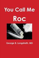 You Call Me Roc 136526873X Book Cover