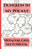 Dungeon In My Pocket Hexagon Grid Sketchbook: 4x6 Hex Paper for Campaign Planning, World Building, Portable Map Making Book for DM's, RPG Notebook B0GWLSQSF5 Book Cover