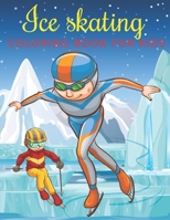 Ice Skating Coloring Book for Kids: A Kids Coloring Book Ice Skating Designs for Relieving Stress & Relaxation. B08P1CFHWF Book Cover