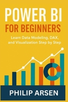 Power BI for Beginners: Learn Data Modeling, DAX, and Visualization Step by Step B0GMBLBZFF Book Cover