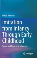 Imitation from Infancy Through Early Childhood: Typical and Atypical Development 3031088980 Book Cover