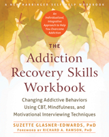 The Addiction Recovery Skills Workbook: Changing Addictive Behaviors Using CBT, Mindfulness, and Motivational Interviewing Techniques 1626252785 Book Cover