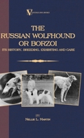 Borzoi: The Russian Wolfhound. Its History, Breeding, Exhibiting and Care 1846640431 Book Cover