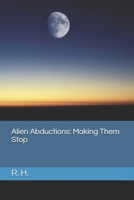 Alien Abductions: Making Them Stop B08BDSDFHF Book Cover