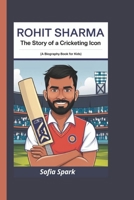 ROHIT SHARMA: The Story of a Cricketing Icon (A Biography Book For Kids) B0DRYXV8PH Book Cover
