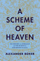 A Scheme of Heaven: The History of Astrology and the Search for our Destiny in Data 0393634841 Book Cover