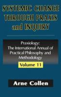 Systemic Change Through Praxis and Inquiry 1138515191 Book Cover