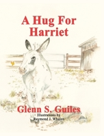 A Hug For Harriet (Harriet the Miniature Donkey) B0CN2KQG4B Book Cover