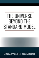 The Universe Beyond the Standard Model 1977259847 Book Cover