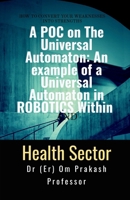 A POC on The Universal Automaton: An example of a Universal Automaton in ROBOTICS within Hospital Sector B0F29VWYKN Book Cover
