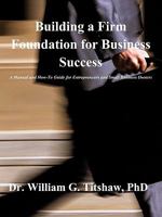 Building a Firm Foundation for Business Success 160791929X Book Cover