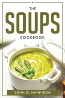 The Soups Cookbook 1804770590 Book Cover