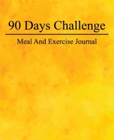 90 Days Challenge: 90 Day Meal and Daily Exercise Tracker For Weight Loss Notebook Journal Book 1692947680 Book Cover