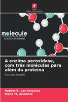 A enzima peroxidase, com três moléculas para além da proteína (Portuguese Edition) 6208364108 Book Cover