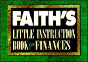 Faith's little instruction book for finances: Supercharged quotes to build God's abundance in your life! 0892748370 Book Cover