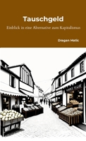Tauschgeld: Einblick in eine Alternative zum Kapitalismus 1326330373 Book Cover