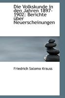 Die Volkskunde in Den Jahren 1897-1902 - Berichte �ber Neuerscheinungen 1103004077 Book Cover