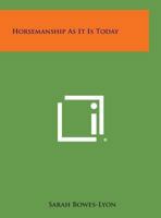 Horsemanship As It Is Today 1432582615 Book Cover