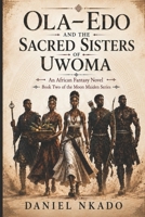 Ola-edo and the Sacred Sisters of Uwoma: An African Fantasy Novel (The Moon Maiden Series) B0H5C721BP Book Cover