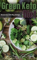 Green Keto Diet: Recipes for a Healthy Lifestyle 1802239391 Book Cover