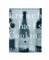 French Chefs Cooking: Recipes and Stories from the Great Chefs of France 0028610091 Book Cover