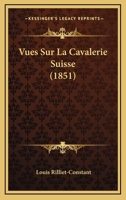 Vues Sur La Cavalerie Suisse (1851) 1160273316 Book Cover