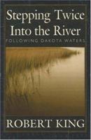 Stepping Twice Into The River: Following Dakota Waters 0870817922 Book Cover