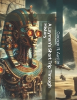 A Layman's Short Trip through History B0CW1RBT8N Book Cover