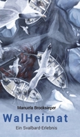 WalHeimat: Ein Svalbard-Erlebnis (German Edition) 3384096630 Book Cover