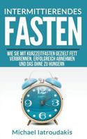 Intermittierendes Fasten: Mehr Energie, Mehr Gesundheit Durch Kurzeit-Fasten [Abnehmen, Anti-Aging / Wissen Kompakt] 1508965668 Book Cover