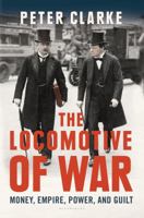 The Locomotive of War: Money, Empire, Power, and Guilt 1408851652 Book Cover
