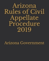 Arizona Rules of Civil Appellate Procedure 2019 1695981359 Book Cover