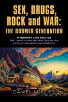 SEX, DRUGS, ROCK and WAR: The Boomer Generation 1958889253 Book Cover
