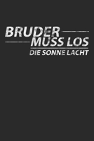 Bruder Muss Los: Notizbuch A5 f�r Streamer Streaming Fans und Livestream Liebhaber I A5 (6x9 inch.) I Geschenk I 120 Seiten I Dotted I Dot-Grid I Gepunktet I Punkteraster 1692589083 Book Cover