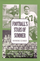 Football's Stars of Summer: A History of the College All Star Football Game Series of 1934-1976 0810840278 Book Cover