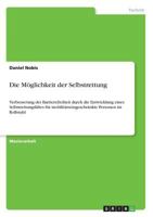 Die Möglichkeit der Selbstrettung: Verbesserung der Barrierefreiheit durch die Entwicklung eines Selbstrettungsliftes für mobilitätseingeschränkte Personen im Rollstuhl 3668332215 Book Cover