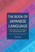 The Book of Japanese Language: Learn Japanese in a logical and comprehensive way 8409187019 Book Cover