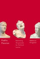 Public Passion: Rethinking the Grounds for Political Justice 0773539263 Book Cover