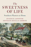 The Sweetness of Life: Southern Planters at Home 1316502899 Book Cover