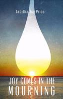 Joy Comes in the Mourning 1620244993 Book Cover