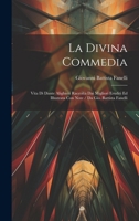 La Divina Commedia: Vita Di Dante Alighieri Raccolta Dai Migliori Eruditi Ed Illustrata Con Note / Da Gio. Battista Fanelli (Italian Edition) 1020055197 Book Cover