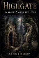 Highgate: A Walk Among the Dead B0HBXSNFKB Book Cover