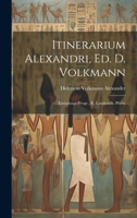 Itinerarium Alexandri, ed. D. Volkmann: Einladungs-Progr., K. Landessch. Pforta 102088424X Book Cover
